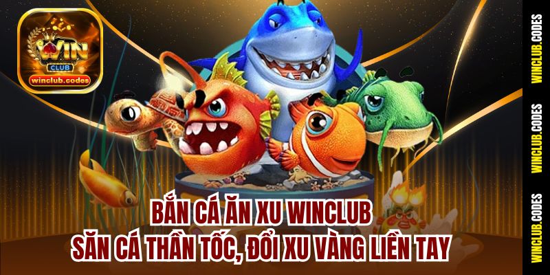 Bắn Cá Ăn Xu