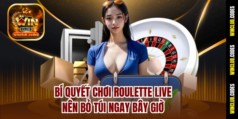 Bí quyết chơi Roulette Live nên bỏ túi ngay bây giờ