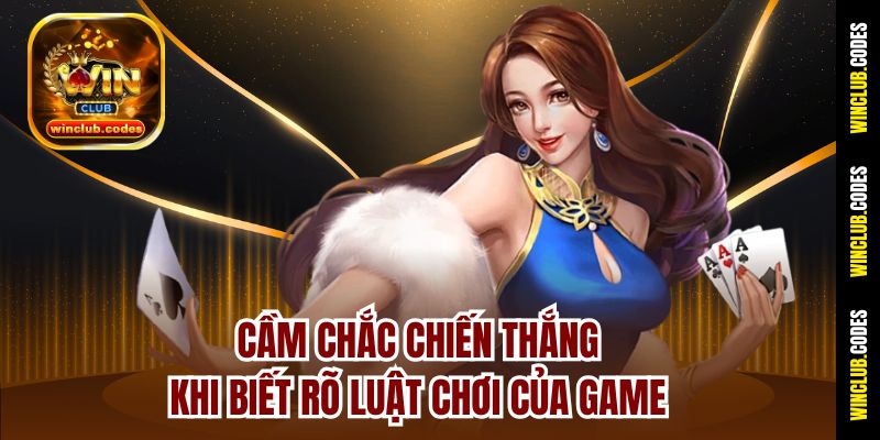 Cầm chắc chiến thắng khi biết rõ luật chơi của game