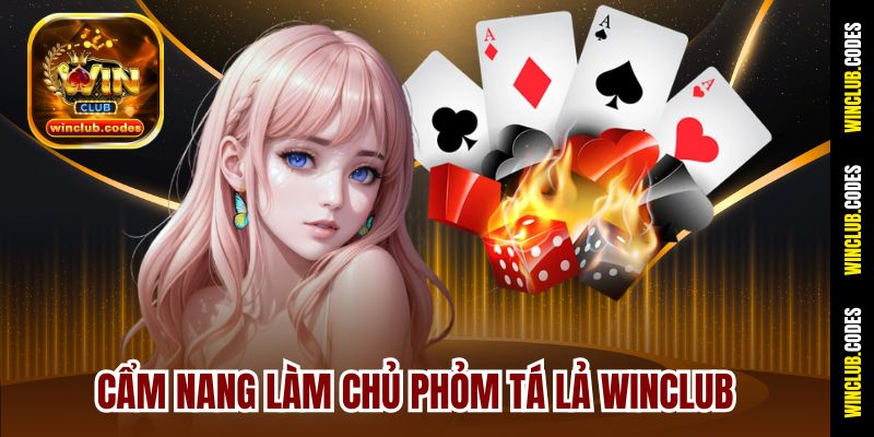 Cẩm nang làm chủ Phỏm tá lả Winclub