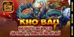 Kho Báu Tứ Linh Winclub – Săn Thần Vật, Trúng Thưởng Bất Ngờ