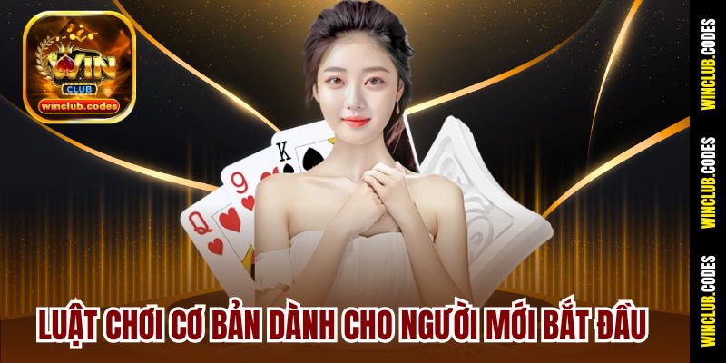 Luật chơi cơ bản dành cho người mới bắt đầu