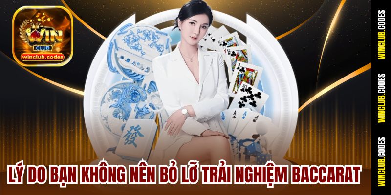 Lý do bạn không nên bỏ lỡ trải nghiệm Baccarat