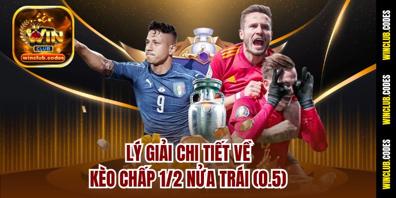 Lý giải chi tiết về Kèo chấp 1/2 nửa trái (0.5)
