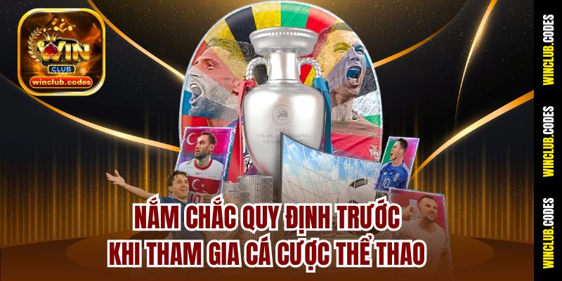 Nắm chắc quy định trước khi tham gia cá cược thể thao