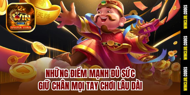 Những điểm mạnh đủ sức giữ chân mọi tay chơi lâu dài