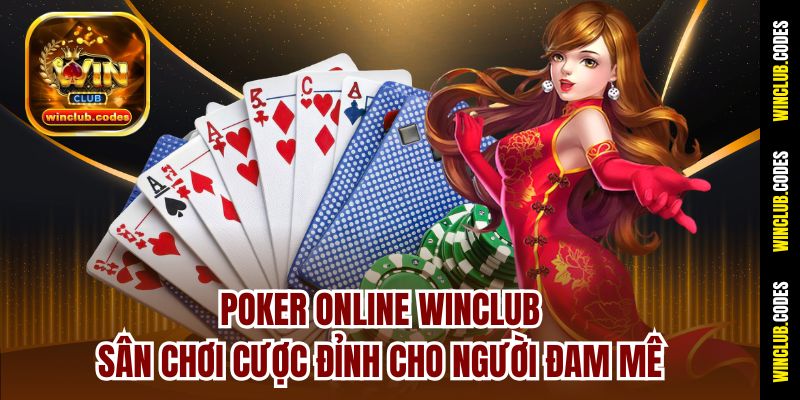Poker Online Winclub - Sân Chơi Cược Đỉnh Cho Người Đam Mê