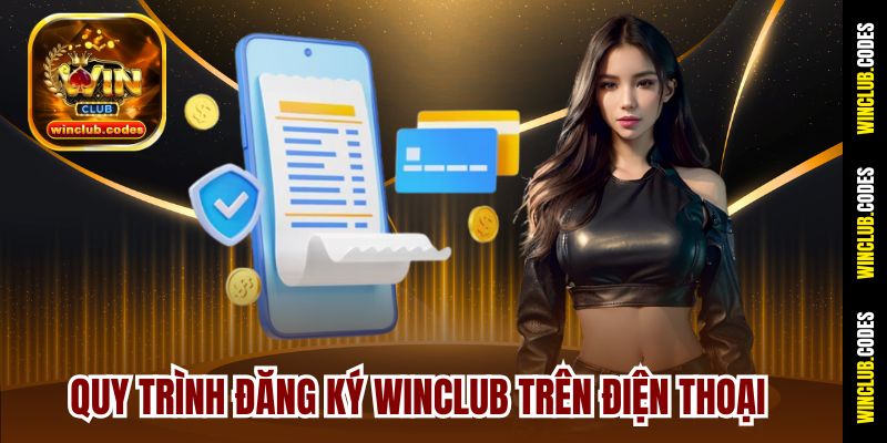 Quy trình đăng ký Winclub trên điện thoại