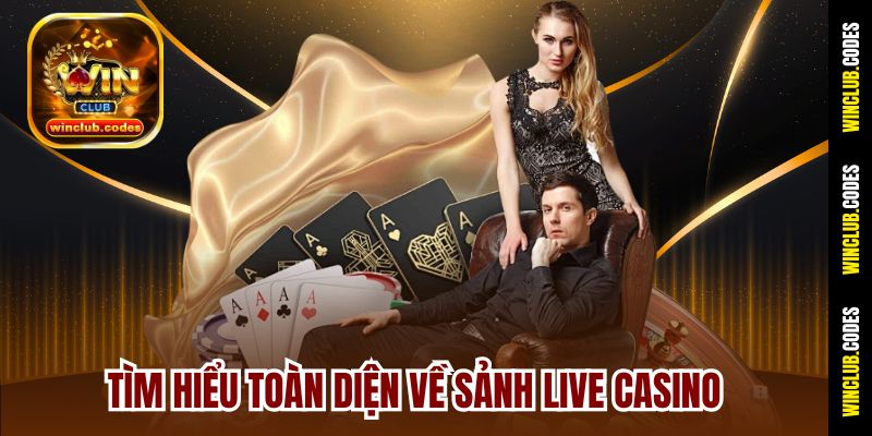 Tìm hiểu toàn diện về sảnh Live Casino