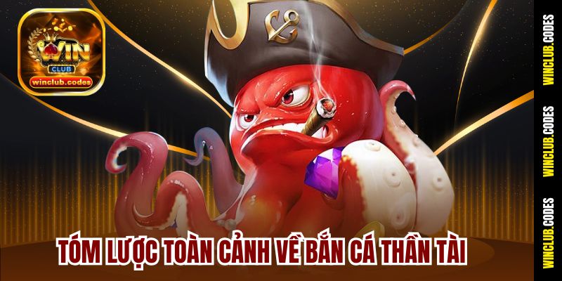 Tóm lược toàn cảnh về bắn cá thần tài