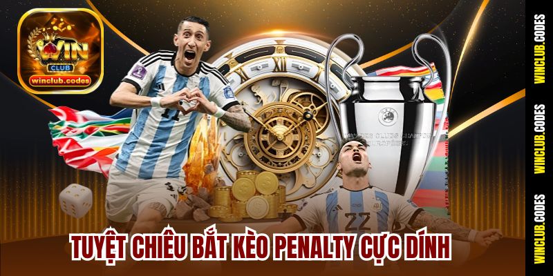 Tuyệt chiêu bắt kèo penalty cực dính