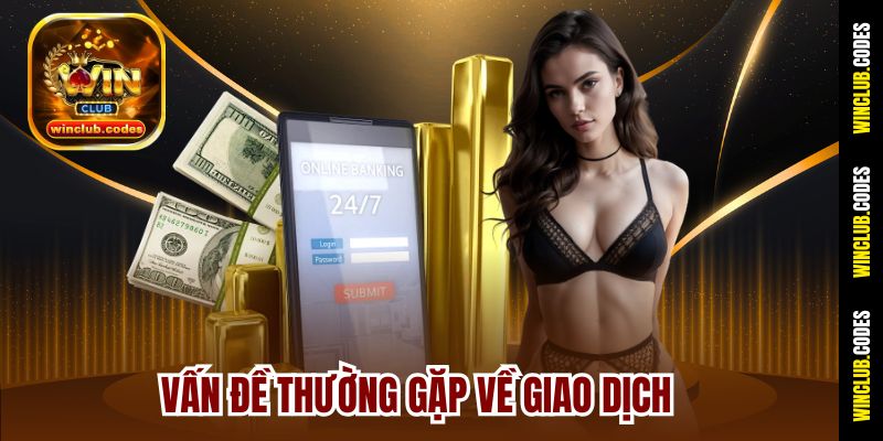Vấn đề thường gặp về giao dịch